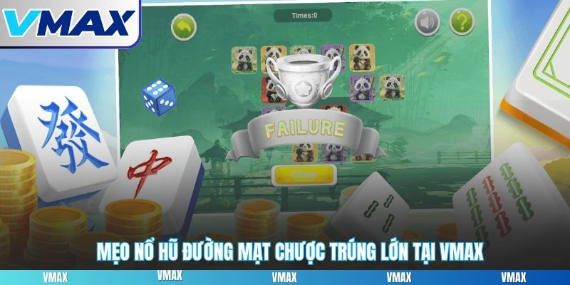 Mẹo nổ hũ đường mạt chược trúng lớn tại vmax