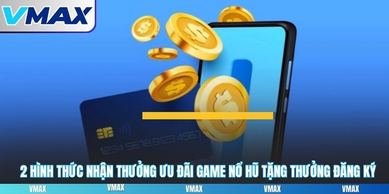2 hình thức nhận thưởng