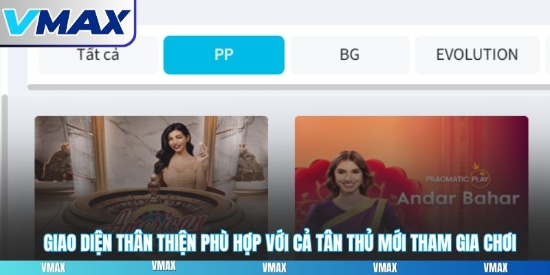 Giao diện thân thiện phù hợp với cả tân thủ mới tham gia chơi