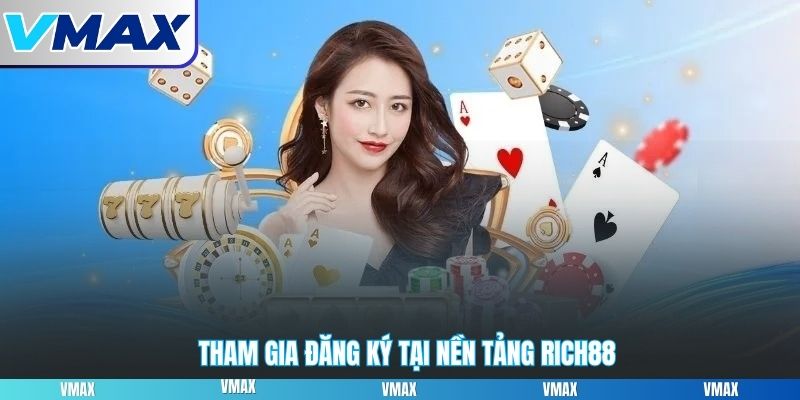 Tham gia đăng ký tại nền tảng Rich88