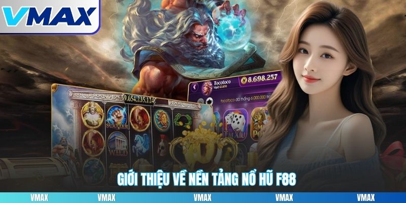 Đôi nét chính giới thiệu về nổ hũ F88