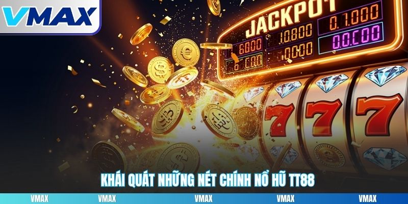 Giới thiệu chi tiết về nền tảng game nổ hũ TT88