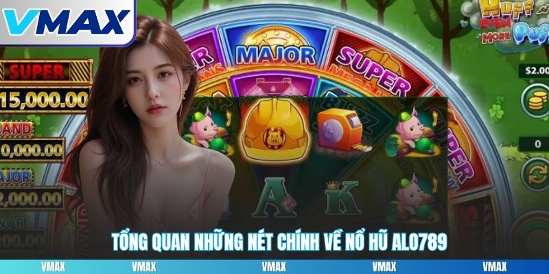 Những đặc điểm chính về nổ hũ Alo789