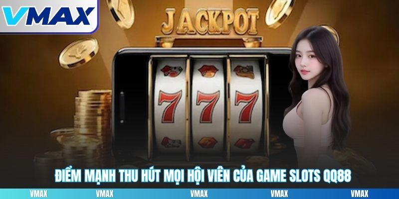 Ưu điểm vượt trội thu hút mọi khách hàng tham gia